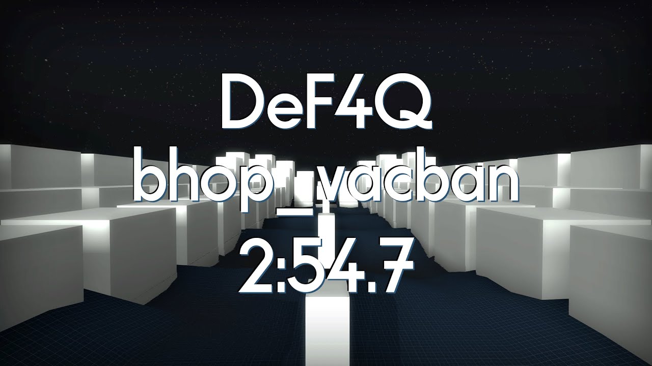 CS:GO BHOP - bhop_vacban in 2:54.7 by DeF4Q