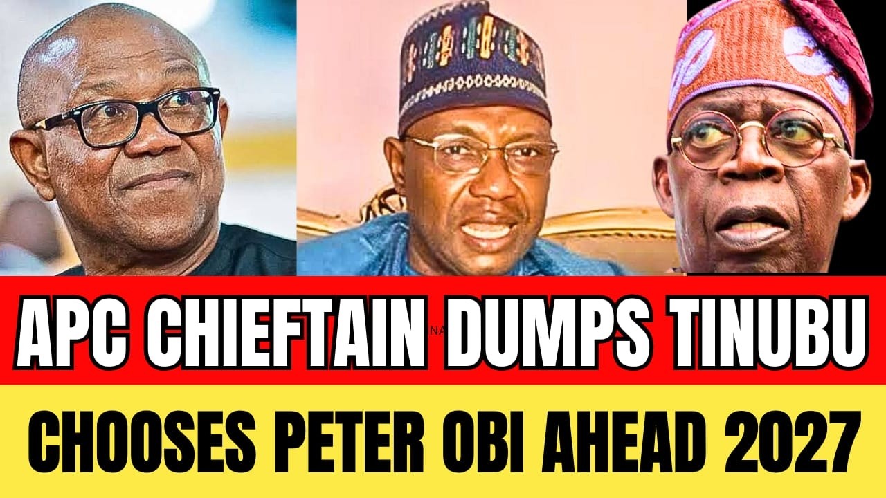 EVERYWHERE SCATTER APC CHIEFTAIN DUMPS TINUBU SAYS PETER OBI A BETTER CHOICE FOR NIGERIA