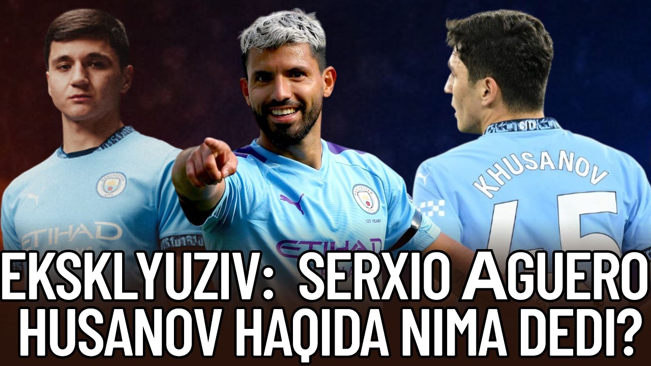 EKSKLYUZIV: SERXIO AGUERO HUSANOV HAQIDA NIMA DEDI? #husanov