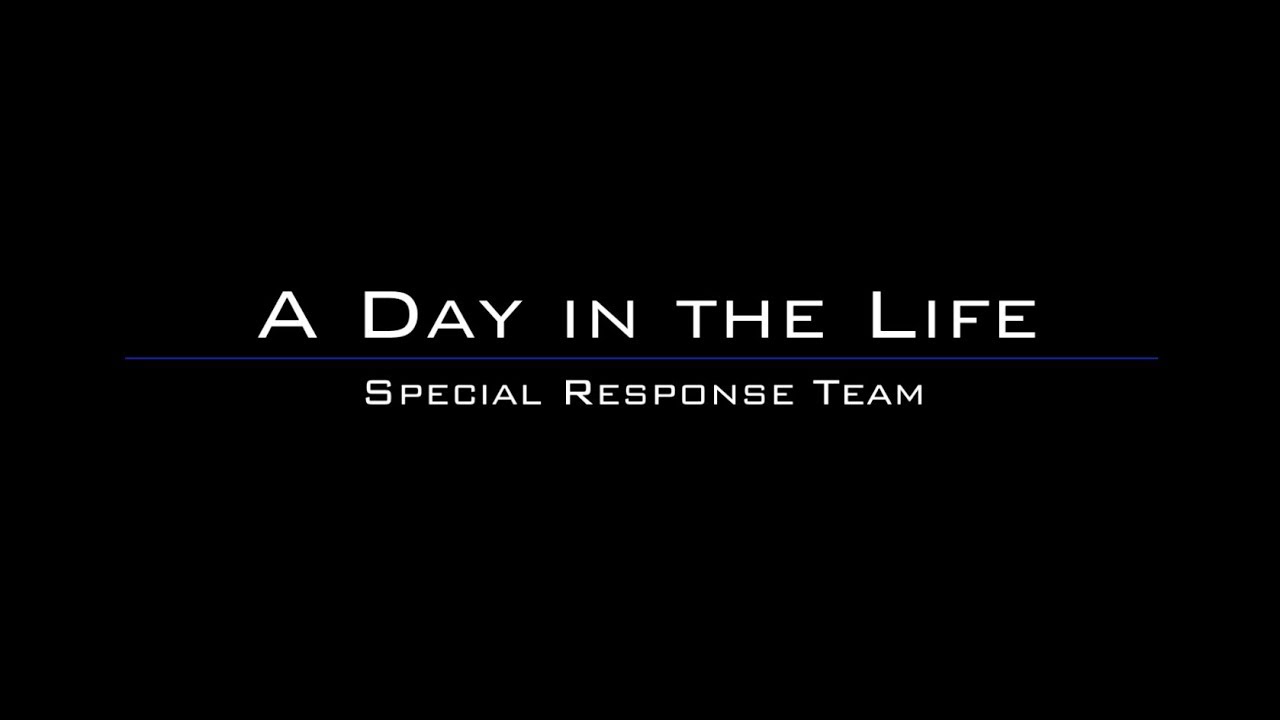 A Day in the Life: Special Response Team