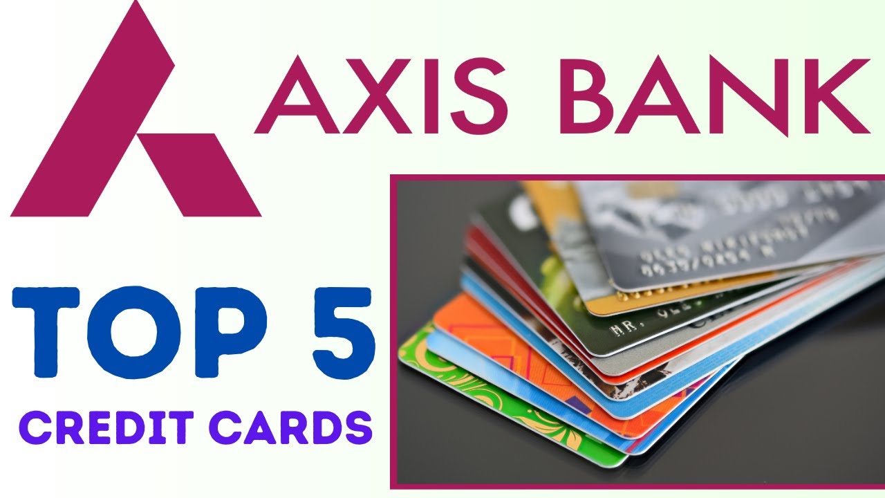 Top 5 Axis Bank Credit Card | ऐक्सिस बैंक के 5 सबसे बेस्ट क्रेडिट कार्ड