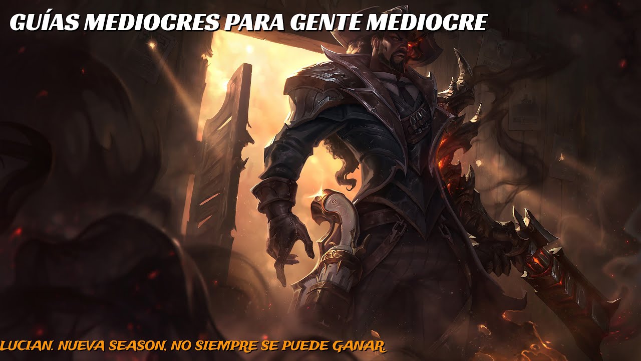 GUIAS MEDIOCRES PARA GENTE MEDIOCRE | LUCIAN ADC | HABÍA QUE TOMAR MEJORES DECISIONES.