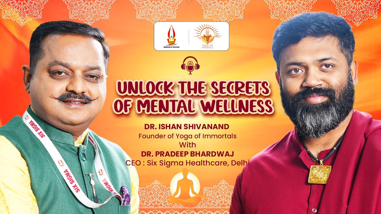 UNLOCK THE SECRETS OF MENTAL WELLNESS - DR. ISHAN SHIVANAND WITH DR. PRADEEP BHARDWAJ #mentalhealth