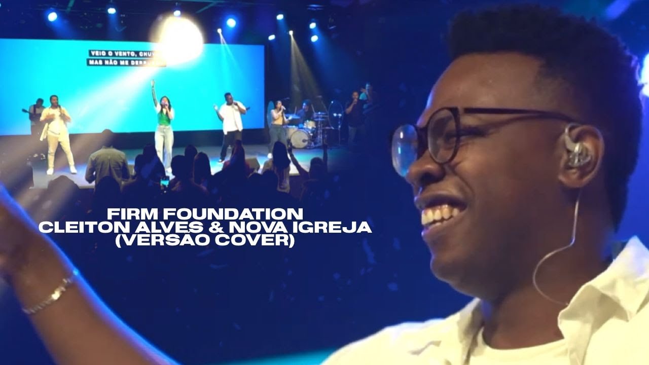 Firm Foundation [Cleiton Alves & Nova Igreja] | Maverick City Music | (Versão Cover)