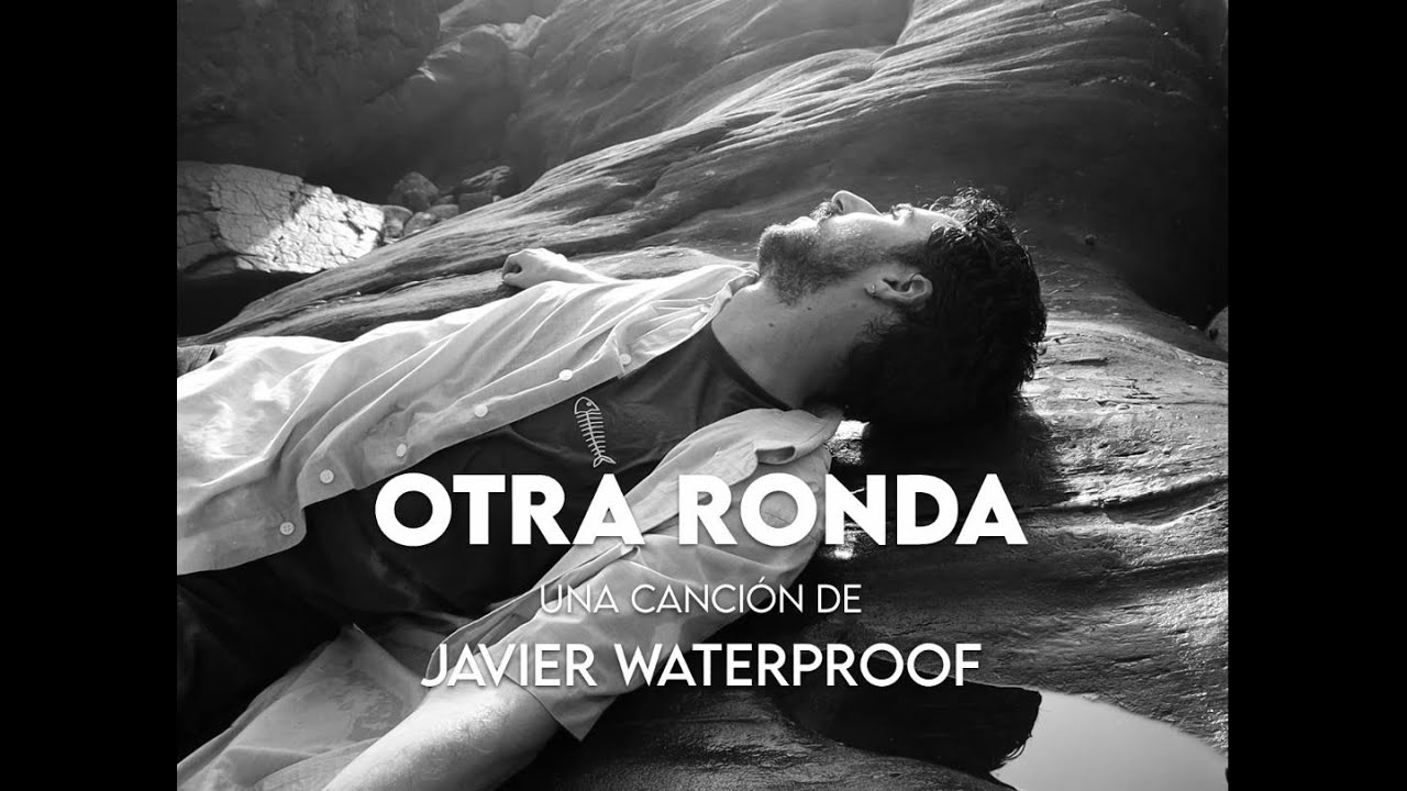 Otra ronda (videoclip)- Javier Waterproof