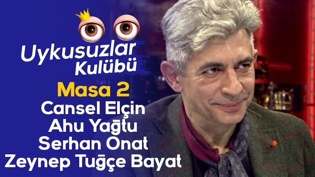 Okan Bayülgen Uykusuzlar Kulübü Masa 2: Cansel Elçin - Ahu Yağtu - Serhan Onat - Zeynep Tuğçe Bayat