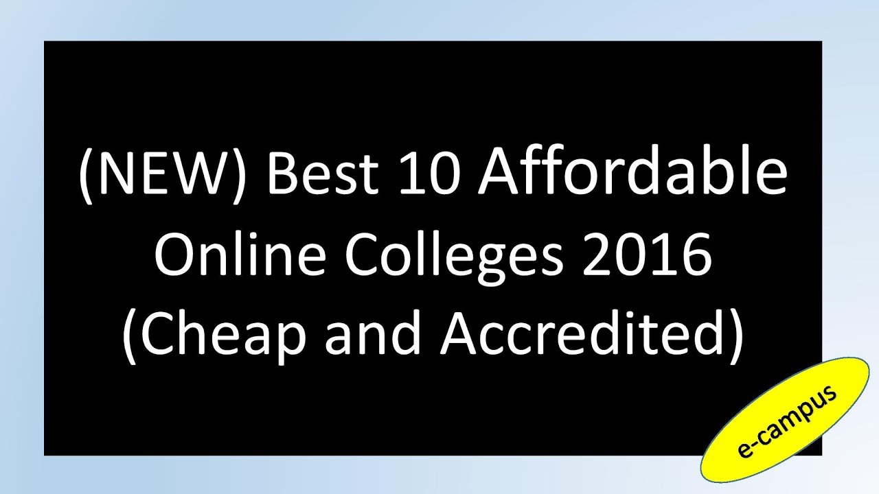 NEW Best 10 Affordable Online Colleges 2016 Cheap and Accredited