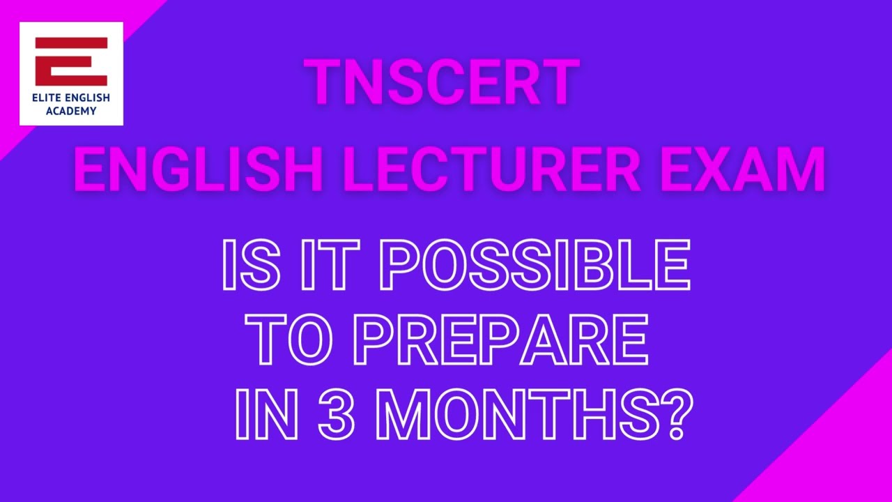 IS IT POSSIBLE TO PREPARE FOR TNSCERT ENGLISH LECTURER EXAM IN 3 MONTHS