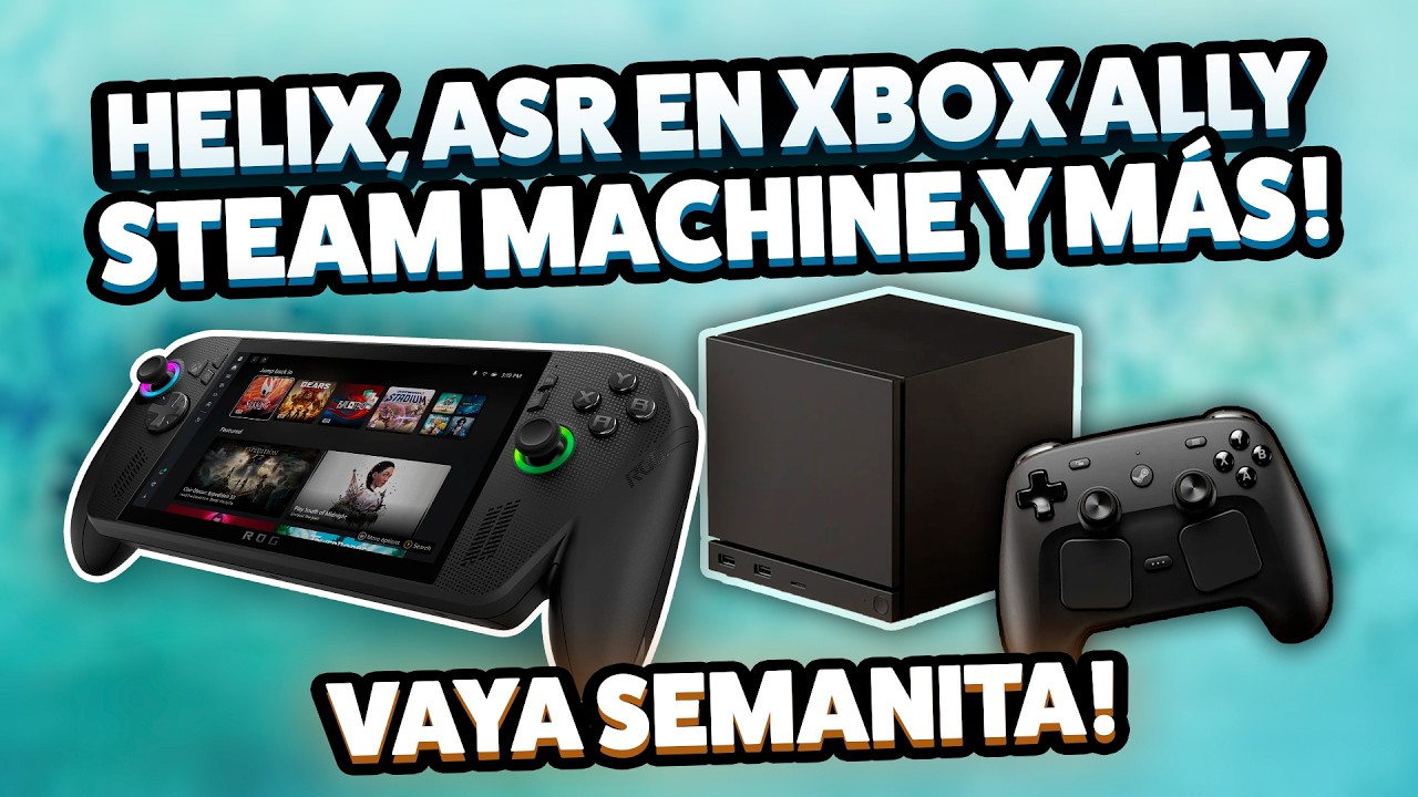 Project Helix, ASR en ROG XBOX Ally X, Verificados de Steam Machine... NOVEDADES SEMANALES! 🔥