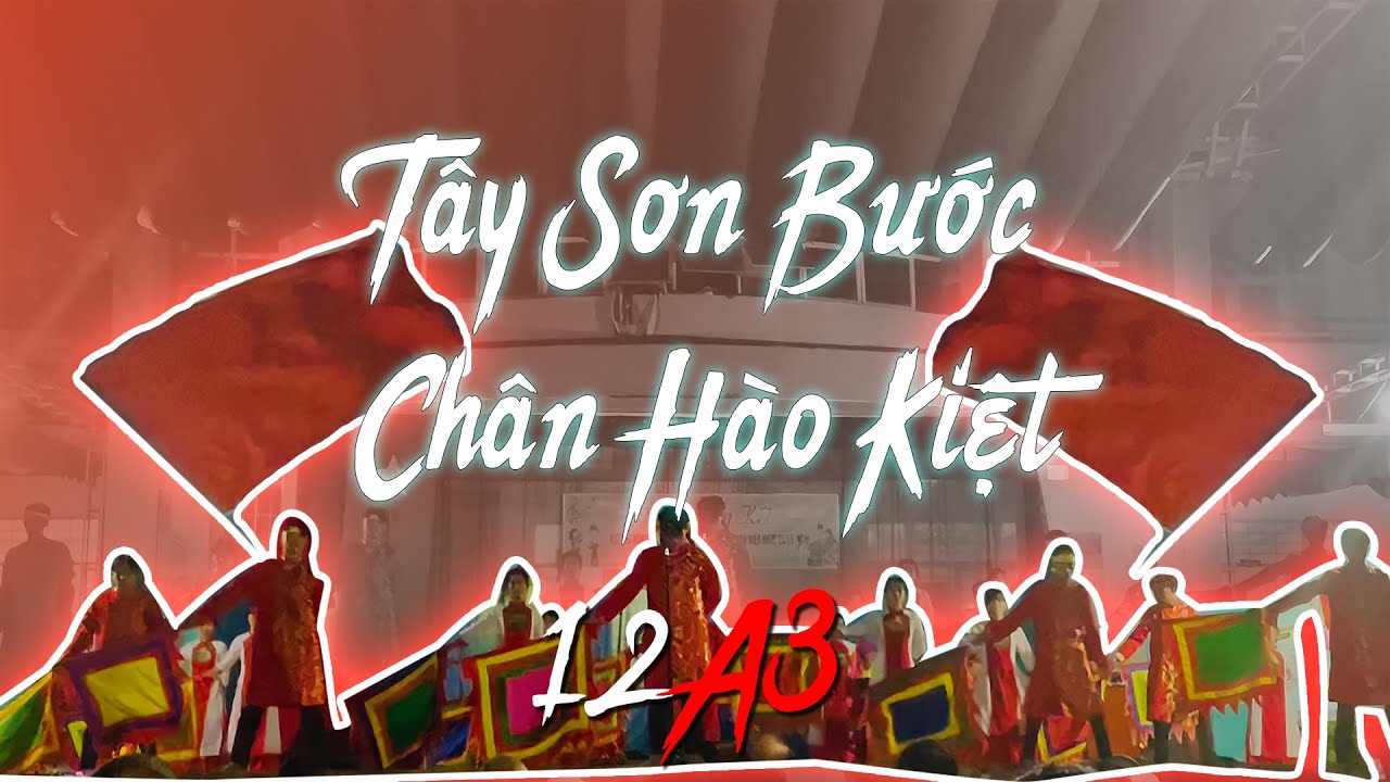 Tây Sơn Bước Chân Hào Kiệt ( Giải nhất múa 20/11) - 12A3 Trường THCS - THPT Huỳnh Văn Nghệ Năm 2022