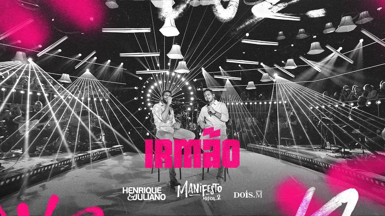 Henrique e Juliano - IRM&Atilde;O (Manifesto Musical 2)