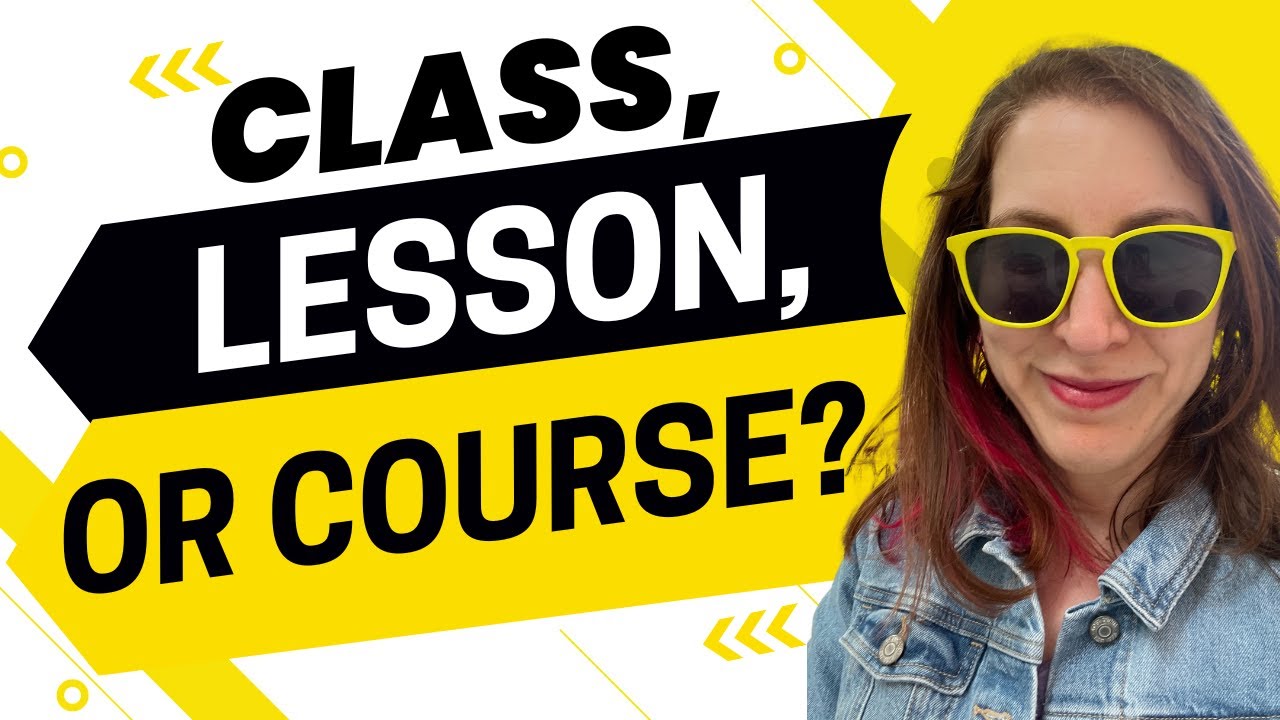 2253 - Class, Lesson, or Course? Learn the Difference Today