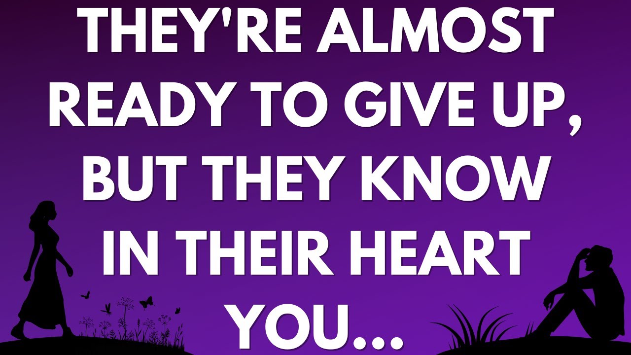 💌 They're almost ready to give up, but they know in their heart you...
