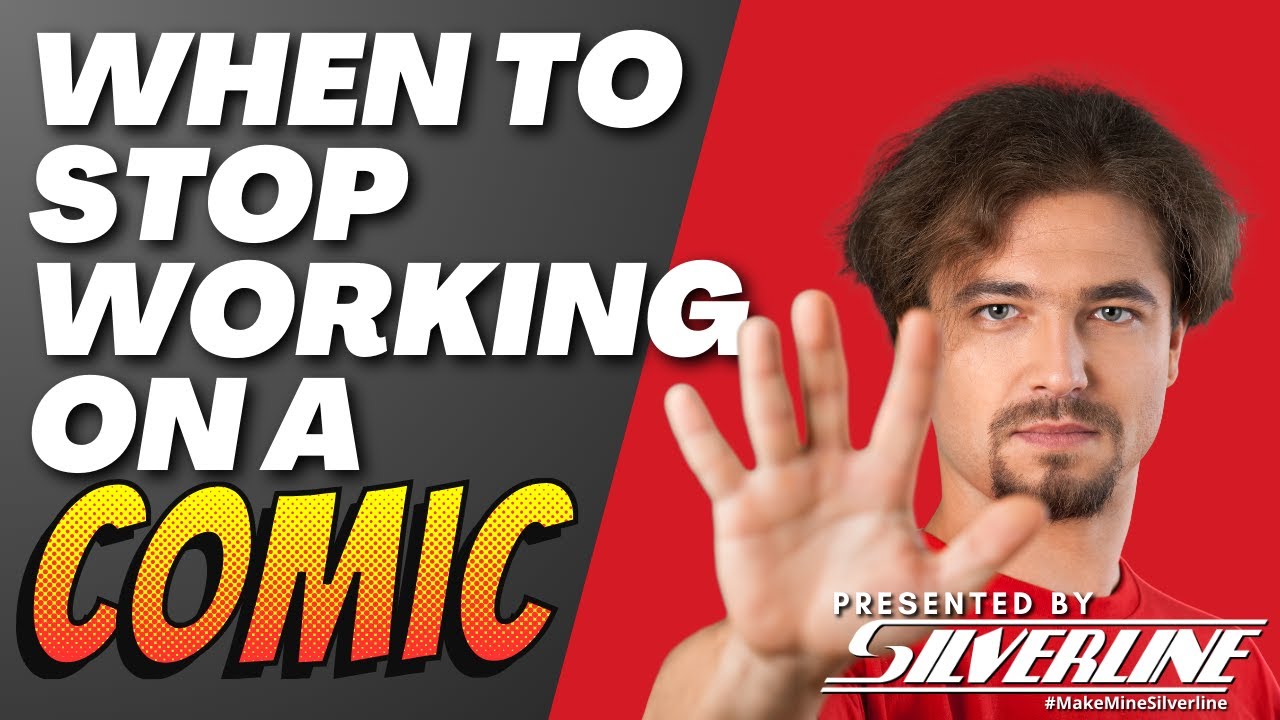 Silverline Tuesday:  When to Stop Working On A Comic
