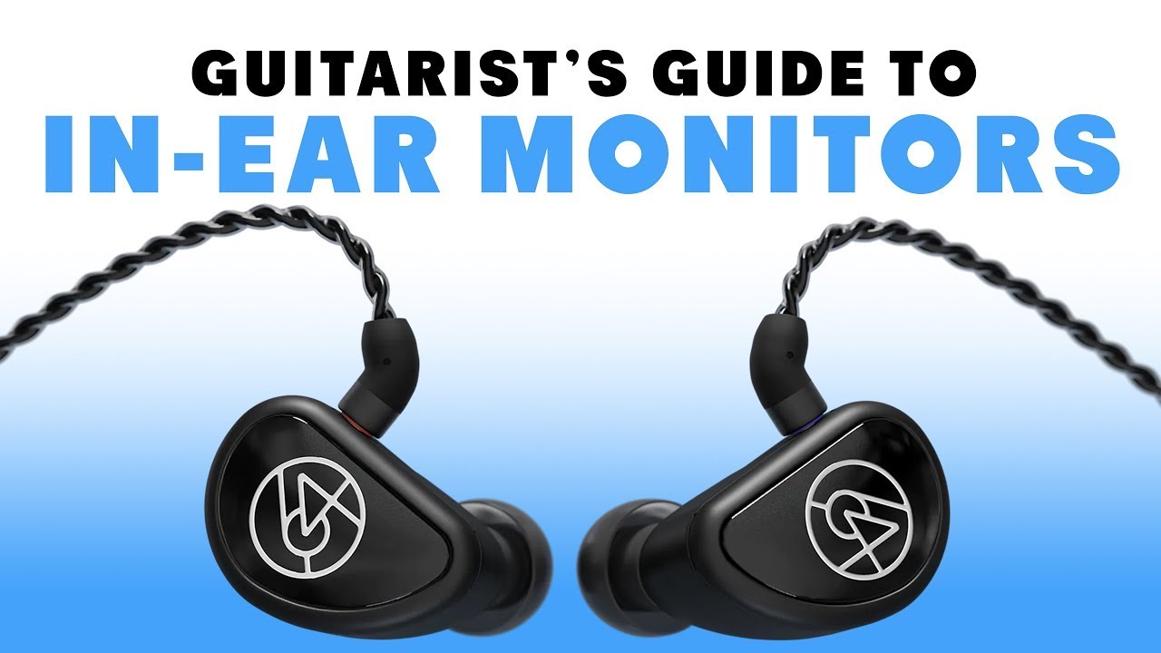 A Guitarist's Guide to In-Ear Monitors (with  @64Audio )