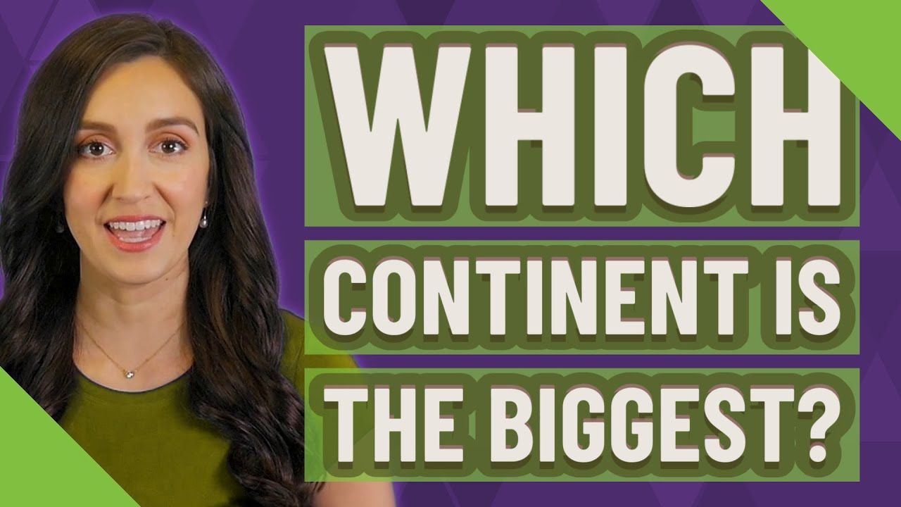 Which continent is the biggest?