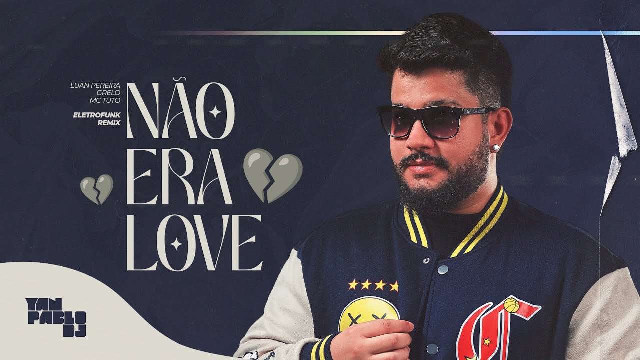 NÃO ERA LOVE (ELETROFUNK REMIX) Yan Pablo DJ - Luan Pereira, Grelo e MC Tuto