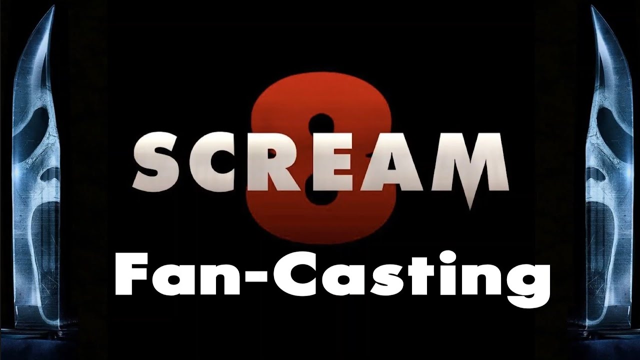 Scream 8 Fan-Casting