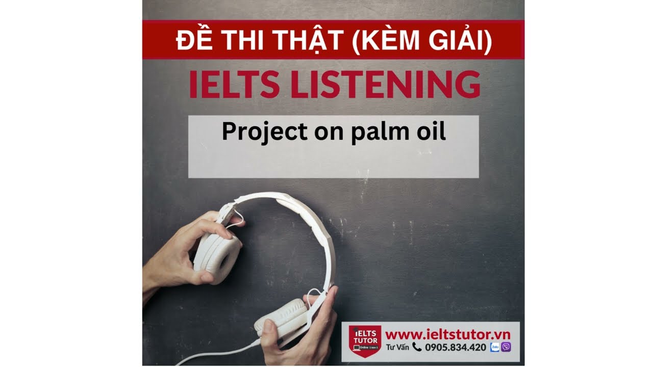 Проект по пальмовому маслу: Đề thi IELTS LISTENING (реальный тест)