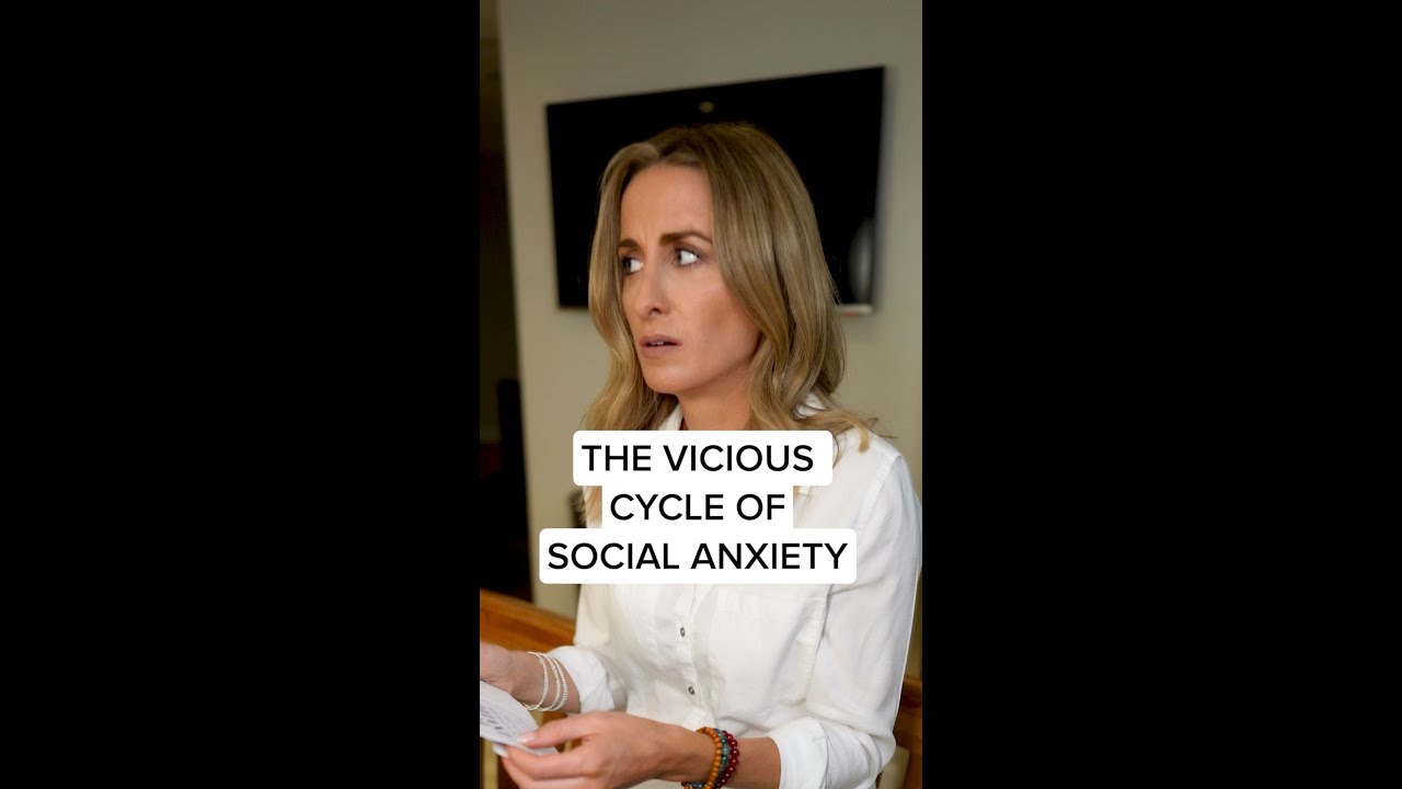 The Vicious Cycle Of Social Anxiety - Dr Julie 