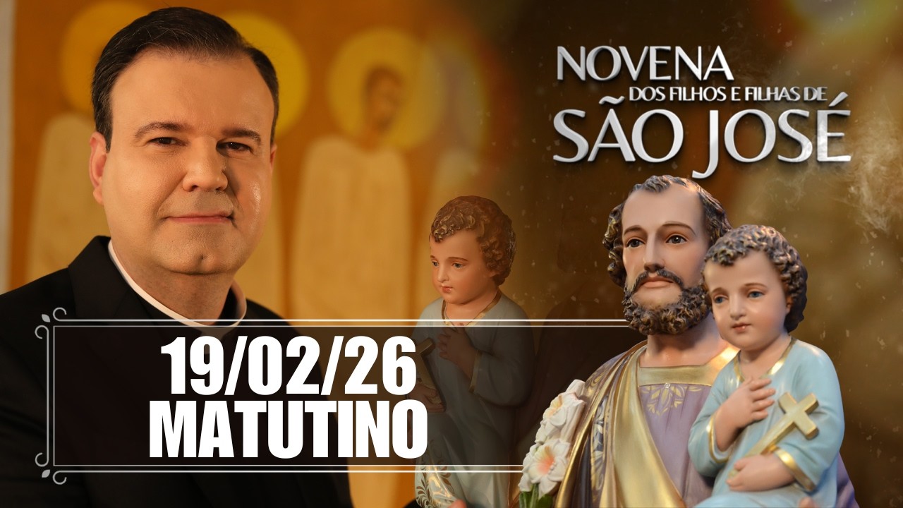 Novena dos Filhos e Filhas de São José - Matutino - 19/02/26