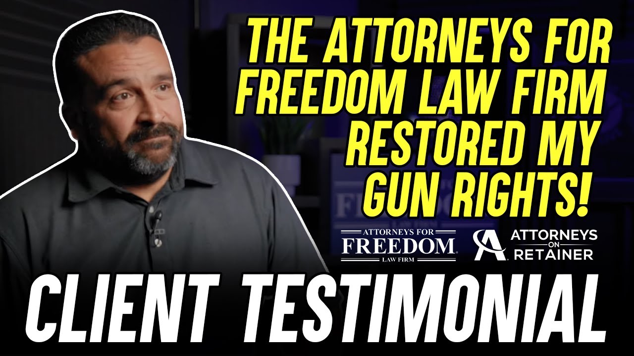 Attorneys For Freedom Restored My Gun Rights - Client Testimonial