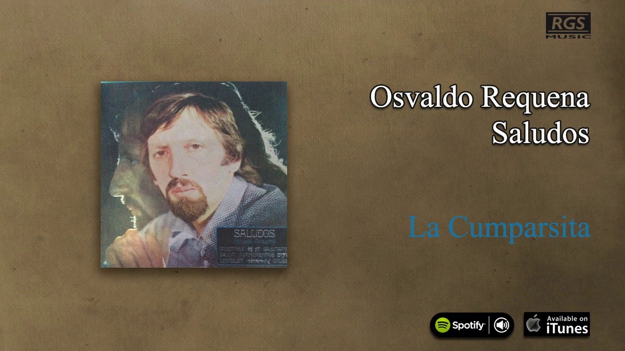 Osvaldo Requena / Saludos - La cumparsita