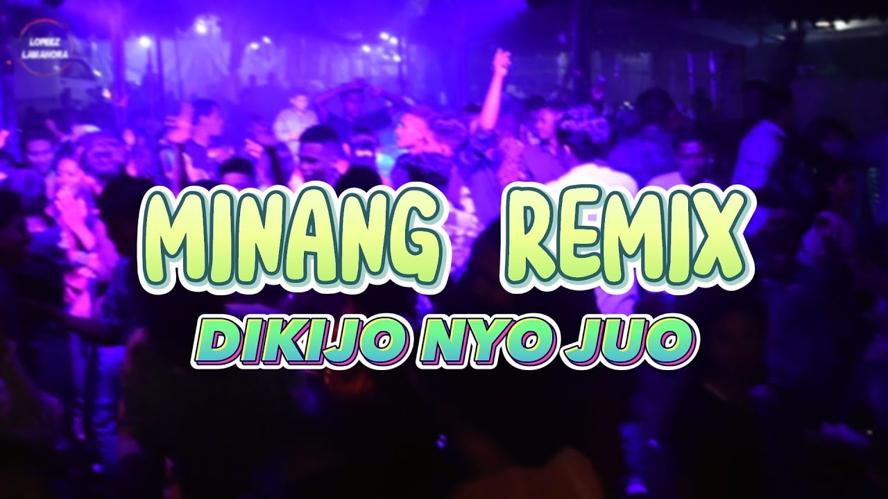 LAGU JOGET TERBARU - MINANG REMIX - DIKIJO NYO DUO || LOPEEZ LAMAHORA REMIX