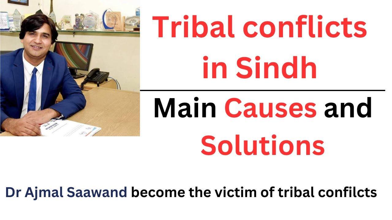 Tribal conflicts in Sindh: Main Causes and Solutions|| Dr Ajmal Saawand become the victim of this