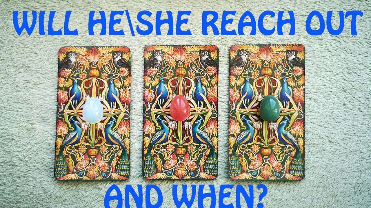 WILL HE\SHE REACH OUT AND WHEN? PICK A CARD