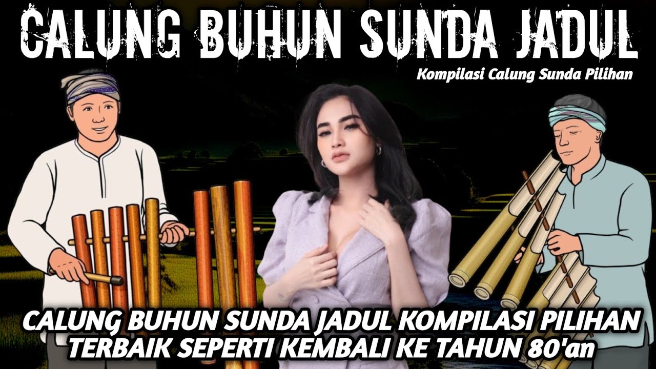 CALUNG BUHUN SUNDA JADUL KOMPILASI PILIHAN TERBAIK SEPERTI KEMBALI KE TAHUN 80'an