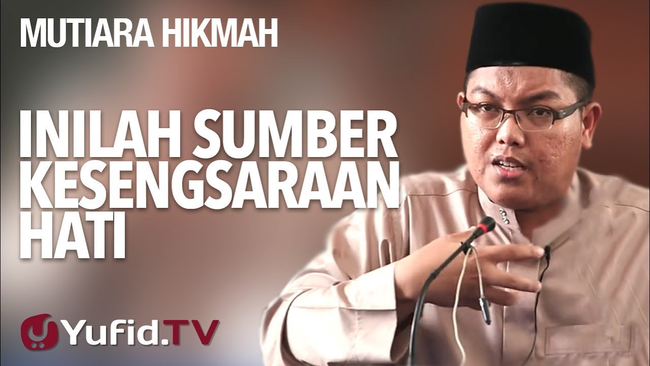 Mutiara Hikmah: Inilah Sumber Kesengsaraan Hati - Ustadz Dr. Firanda Andirja, M.A.
