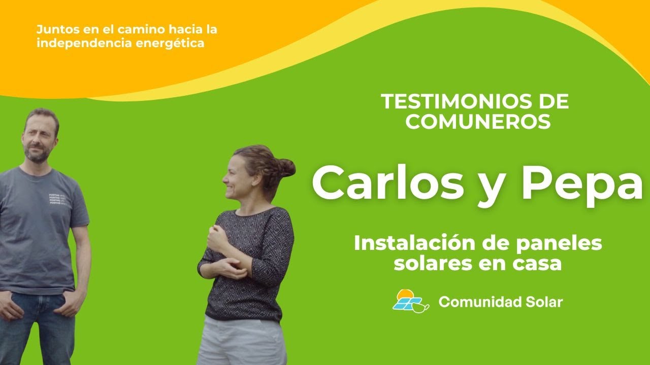 Comunidad Solar | instalaci&oacute;n de paneles solares | Experiencia de Carlos y Pepa
