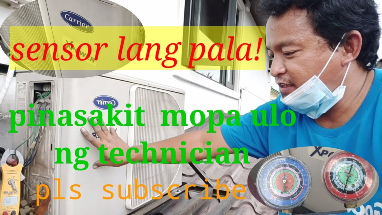 CARRIER XPOWER SENSOR PROBLEM | PINASAKIT PA ULO NI TECHN