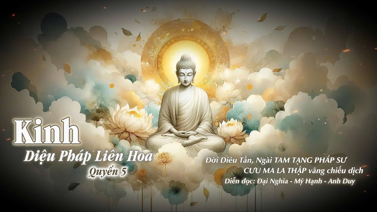 KINH DIỆU PHÁP LIÊN HOA - QUYỂN 5. Diễn Đọc: NS Đại Nghĩa - Cs Mỹ Hạnh - Cs Anh Duy