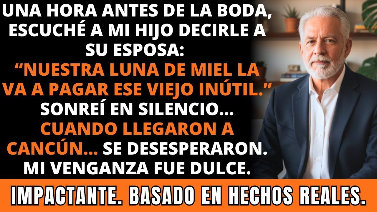 Escuché a Mi Hijo Decir: “La Luna de Miel la Paga el Viejo Inútil.” Entonces Yo… IMPACTANTE.