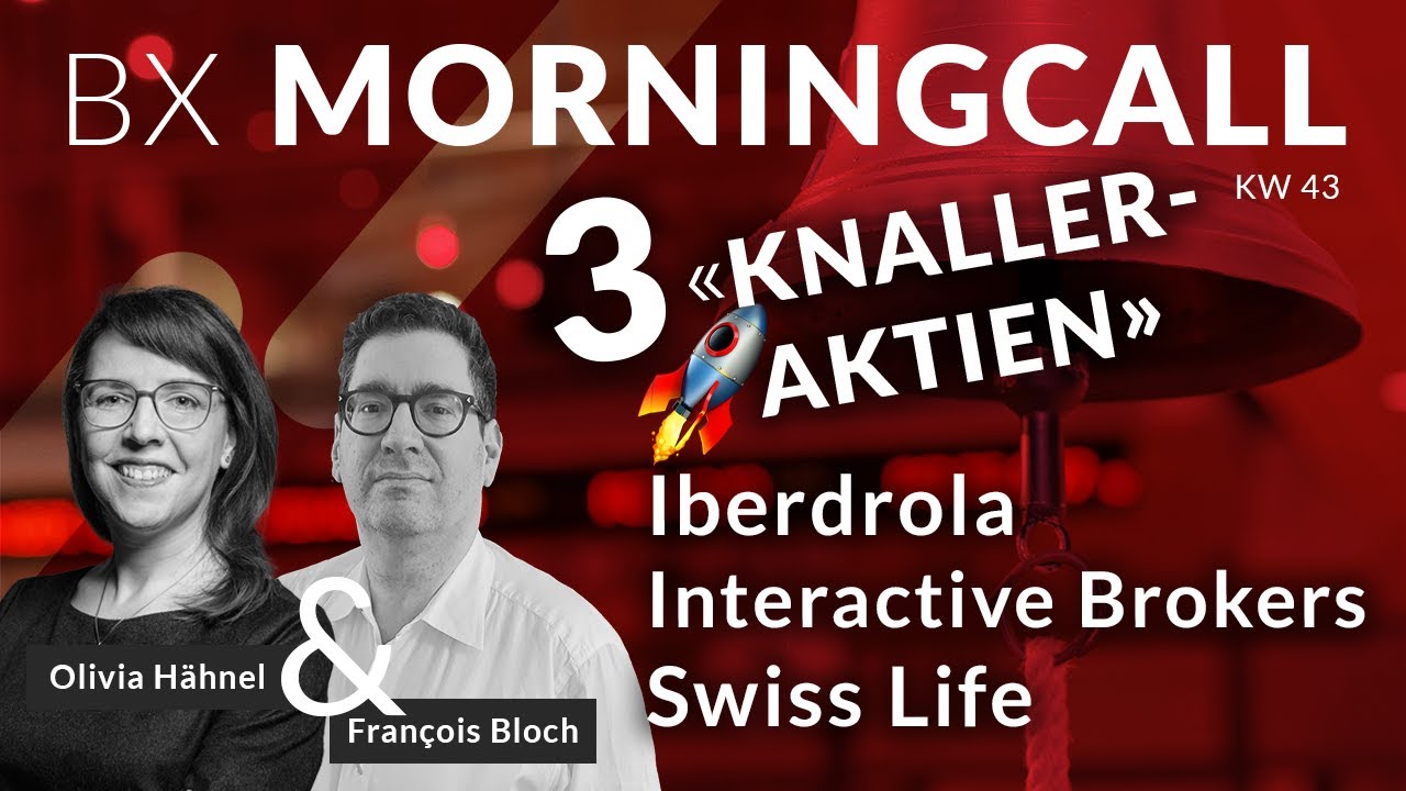 3 Knalleraktien im BXMusterportfolio: Iberdrola, Interactive Brokers & Swiss Life mit François Bloch