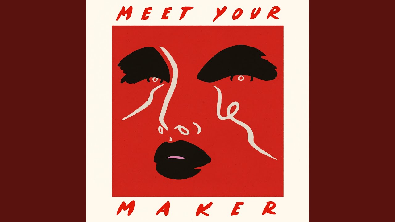 Meet Your Maker