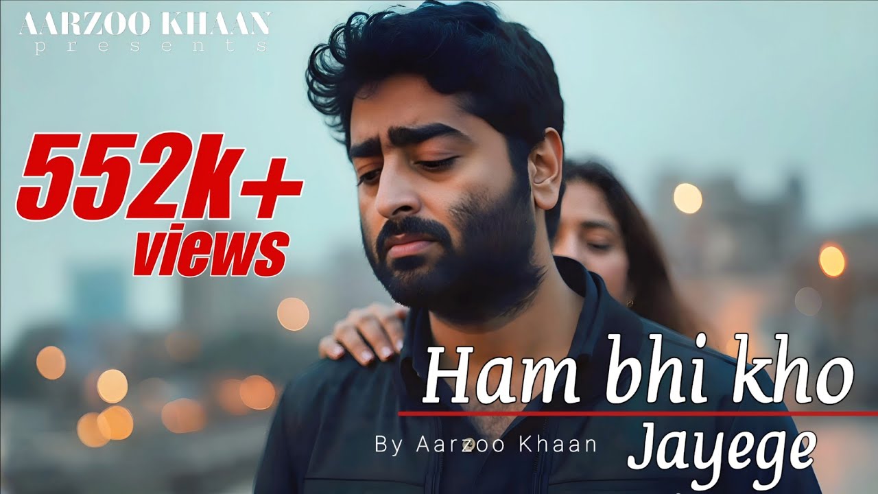 Ham Bhi Kho Jayenge – Aarzoo Khaan | Arijit Singh Style | New Hindi Sad Song 2025