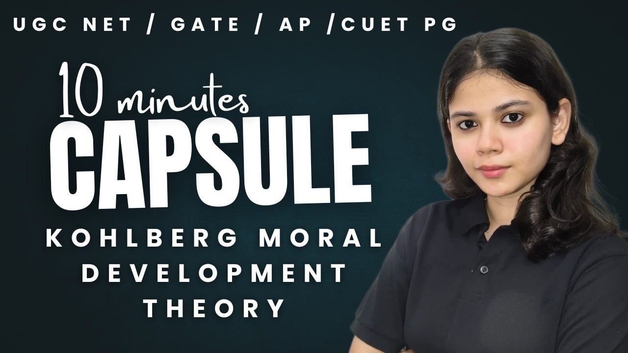 10 MINUTES CAPSULE | KOHLBERG MORAL DEVELOPMENT THEORY | NET , GATE, ASSISTANT PROFESSOR,CUET PG