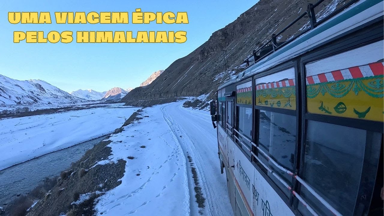 CRUZANDO OS HIMALAIAIS DE ÔNIBUS EM PLENO INVERNO.