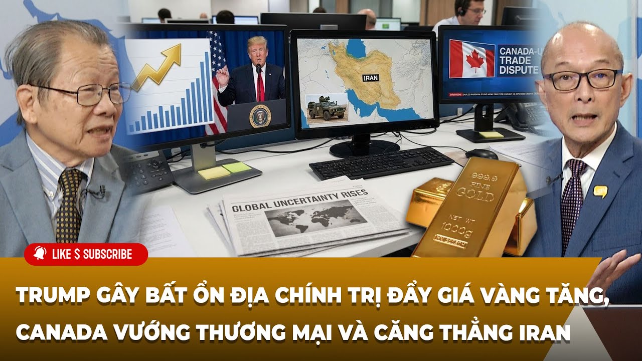 Tin Nổi Bật (01-26-2026) Trump gây bất ổn giá vàng tăng, Canada vướng thương mại và Iran căng thẳng