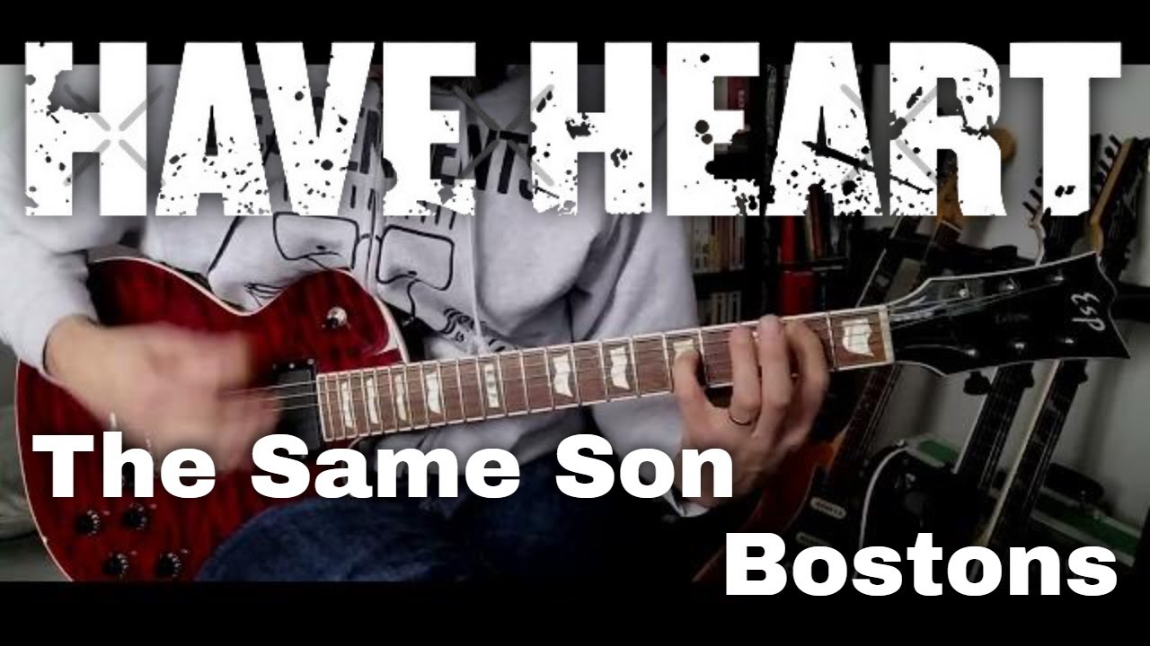Have Heart - The Same Son / Bostons (Guitar Cover)