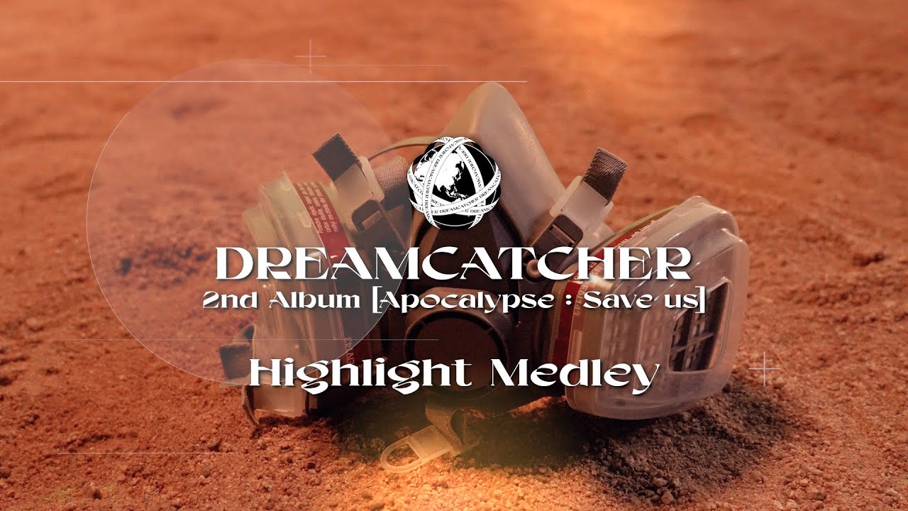 Dreamcatcher(드림캐쳐) 2nd Album [Apocalypse : Save us] Highlight Medley