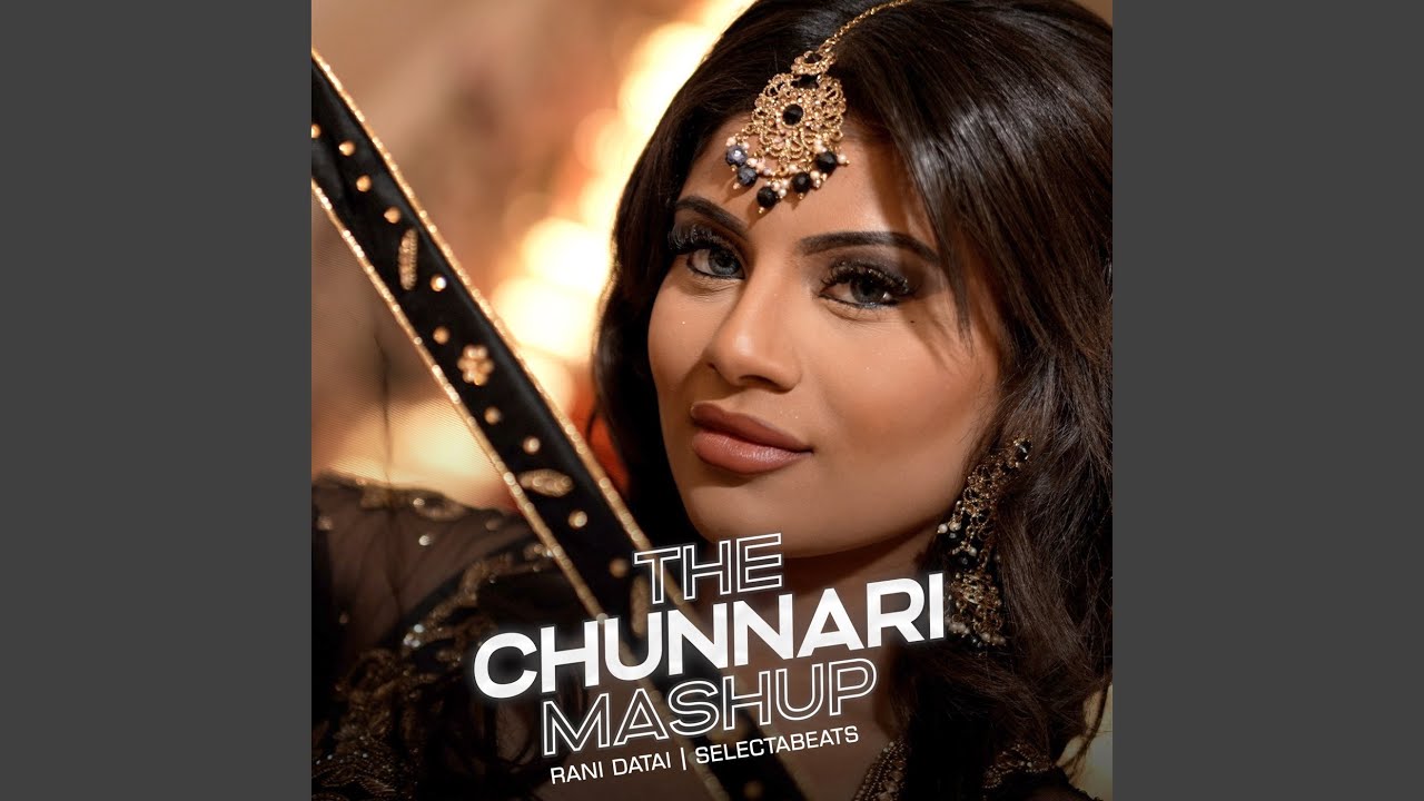 The Chunnari Mashup