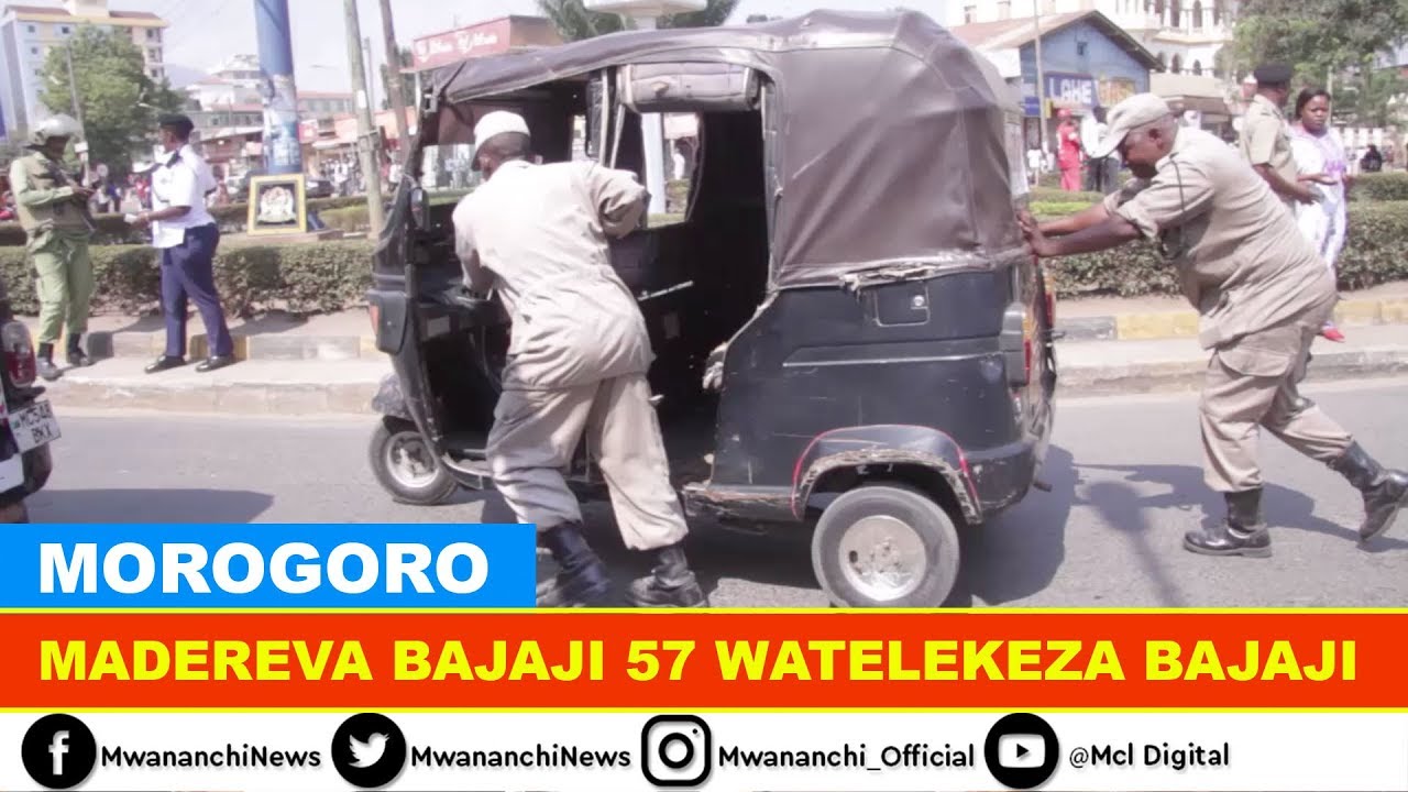 MADEREVA BAJAJI 57 WATELEKEZA BAJAJI KUWAOGOPA ASKARI MGAMBO MORO