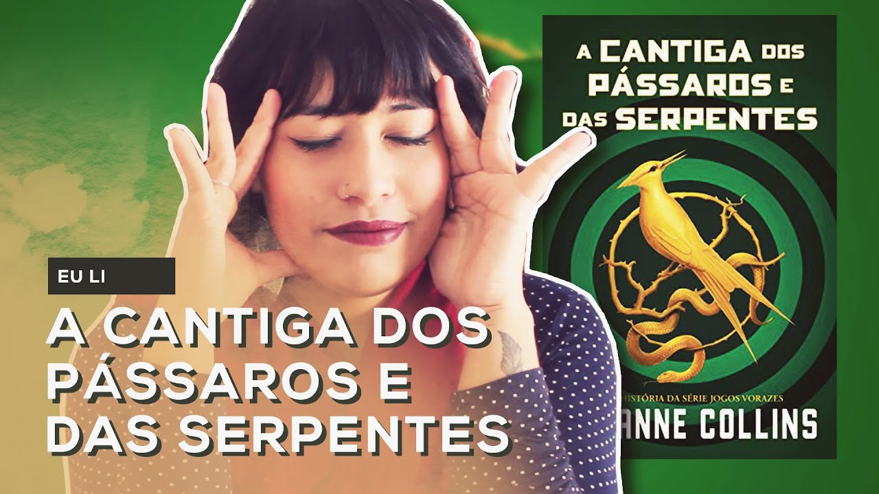 A CANTIGA DOS PÁSSAROS E DAS SERPENTES - Suzanne Collins | All About That Book |
