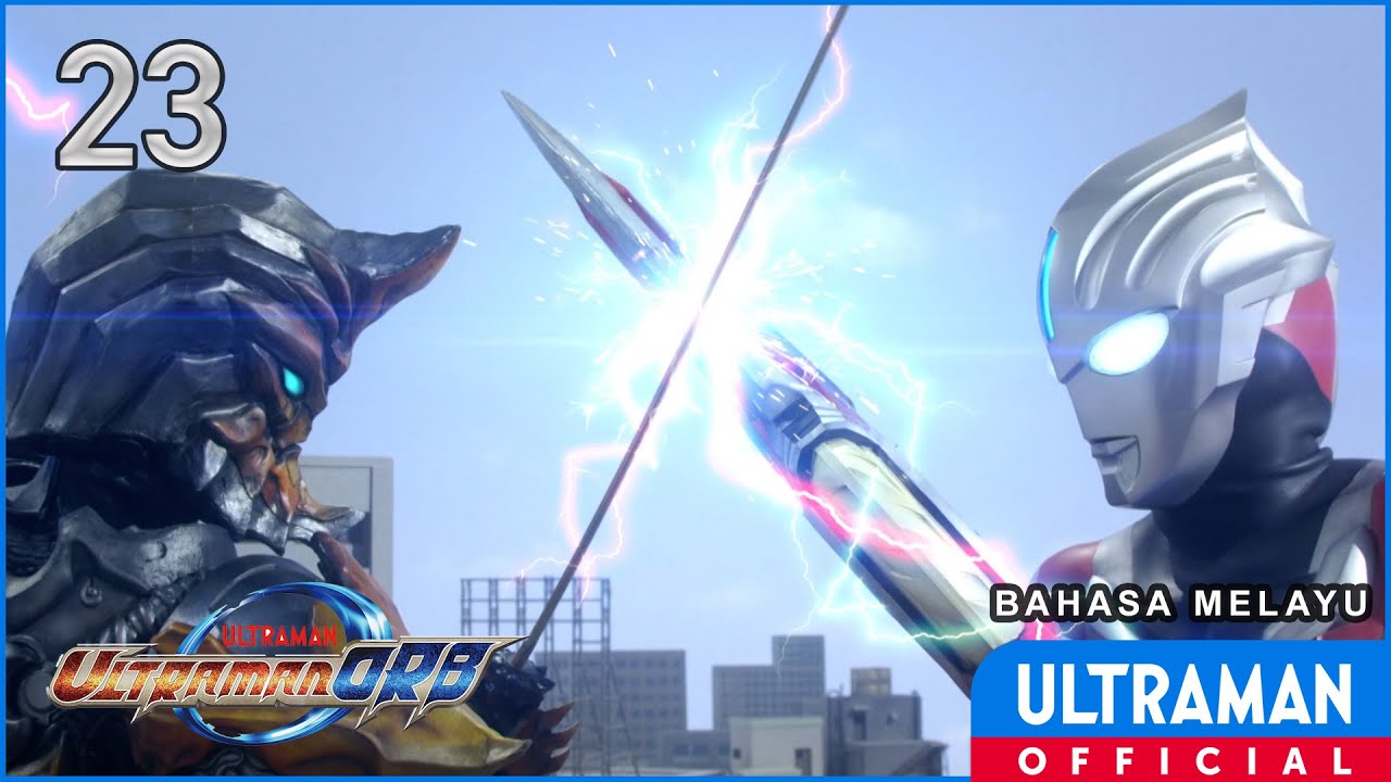 ULTRAMAN ORB Ep23 "Pedang Kegelapan" | Bahasa Melayu / Ultraman Orb Ep 23 -MYS dub-