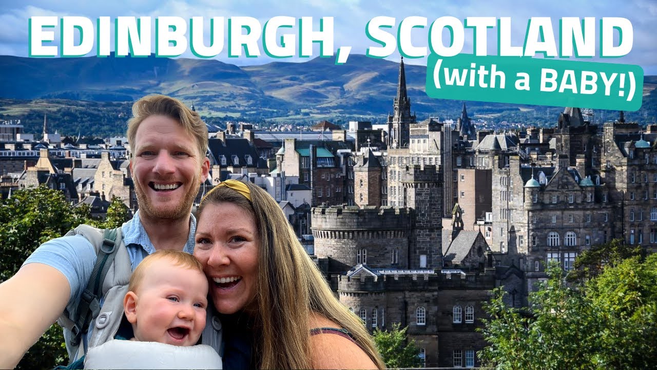 Top 10 Things Do in Edinburgh, Scotland (even with a baby!) You'll be surprised what we did!