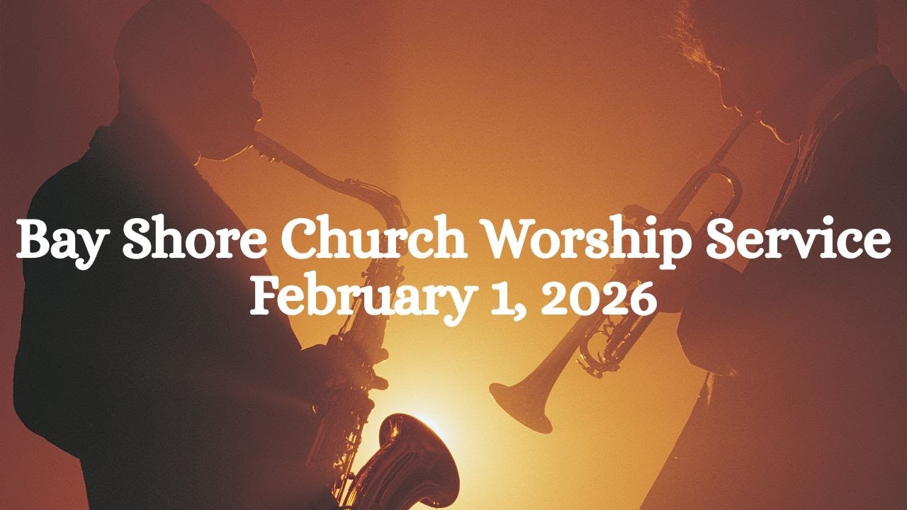 Bayshore Church Worship Service   February 1,  2026